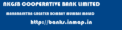 NKGSB COOPERATIVE BANK LIMITED  MAHARASHTRA GREATER BOMBAY MUMBAI MALAD  banks information 